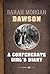 A Confederate Girl's Diary by Sarah Morgan Dawson A Confederate Girl's Diary by Sarah Morgan Dawson