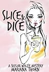 Slice & Dice by Mariana Thorn