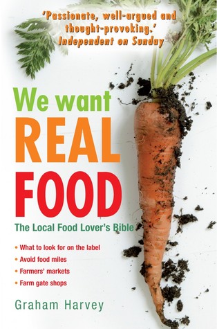 We want real food : the local food lover's bible