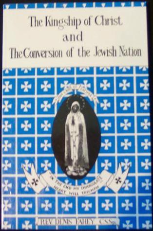 Kingship of Christ and the Conversion of the Jewish Nation: