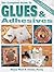 The Complete Guide To Glues & Adhesives by Nancy Ward