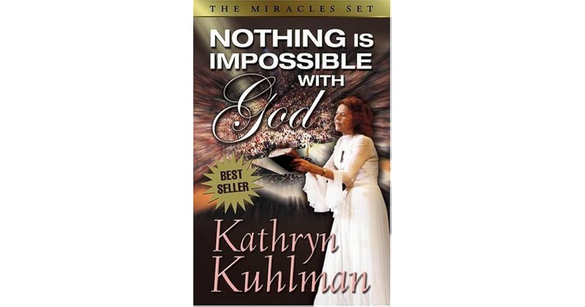 Nothing Is Impossible with God by Kathryn Kuhlman