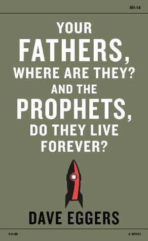 Your Fathers, Where Are They? And the Prophets, Do They Live Forever?