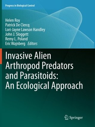 Invasive Alien Arthropod Predators and Parasitoids: An Ecological Approach (Progress in Biological Control, 13)
