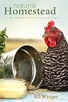 Natural Homestead: 40+ Recipes for Natural Critters & Crops