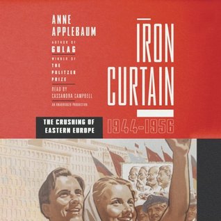 pdf download Iron Curtain: The Crushing of Eastern Europe, 1944-1956