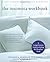The Insomnia Workbook: A Comprehensive Guide to Getting the Sleep You Need (A New Harbinger Self-Help Workbook)