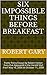 Six Impossible Things Before Breakfast: Public Policy Essays by Robert Fenton Gary that Appeared in the Herald Mail from May 16, 2006 till October 11, 2008