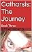 The Journey (Catharsis #3)