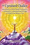 An Upraised Chalice: Adventures and Near-Death Encounters in my Search for the Brotherhood of Light