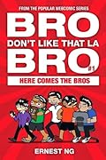 Bro Don't Like That La Bro 1: Here Comes the Bros