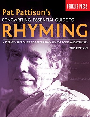 Pat Pattison's Songwriting: Essential Guide to Rhyming: A Step-by-Step Guide to Better Rhyming for Poets and Lyricists (Kindle Edition)