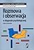 Rozmowa i obserwacja w diagnozie psychologicznej