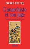 L'anarchiste Et Son Juge: À Propos De L'assassinat De Sadi Carnot L'anarchiste Et Son Juge: À Propos De L'assassinat De Sadi Carnot