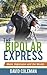 The Bipolar Express by Dave Coleman The Bipolar Express by Dave Coleman