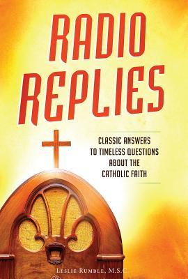 Radio Replies: Classic Answers to Timeless Questions about the Catholic Faith (Hardcover)