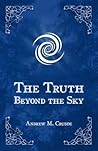 The Truth Beyond the Sky by Andrew M. Crusoe