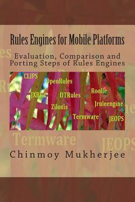 Rules Engines for Mobile Platforms: Evaluation, Comparison and Porting Steps of Rules Engines