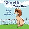 Charlie the Cavalier Begs for Attention by Lisa M. Rusczyk