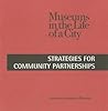Museums in the Life of a City: Strategies for Community Partnerships Museums in the Life of a City: Strategies for Community Partnerships