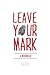 Leave Your Mark by Les Moore