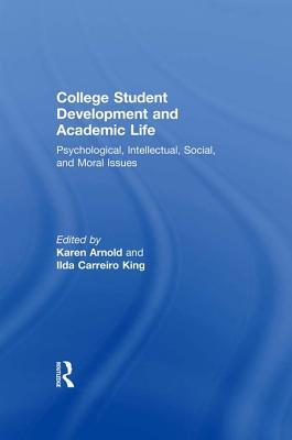 College Student Development and Academic Life: Psychological, Intellectual, Social and Moral Issues