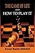 The Game of Life, and How to Play It