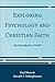 Exploring Psychology and Christian Faith: An Introductory Guide