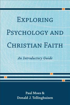 Exploring Psychology and Christian Faith: An Introductory Guide (Paperback)