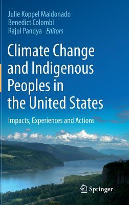 Climate Change and Indigenous Peoples in the United States: Impacts, Experiences and Actions (Hardcover)