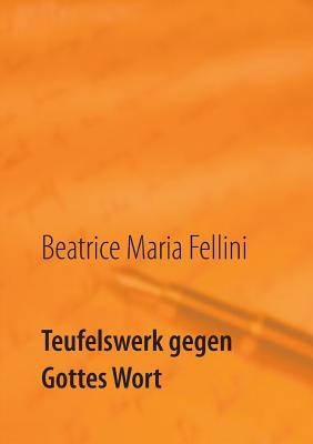 Teufelswerk gegen Gottes Wort: Esoterik, vergiftet die Seele (German Edition)