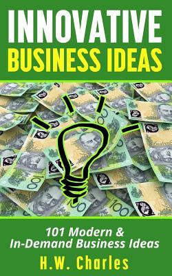 Innovative Business Ideas: 101 Modern & In-Demand Business Ideas