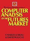 Technical Traders Guide to Computer Analysis of the Futures Markets Technical Traders Guide to Computer Analysis of the Futures Markets
