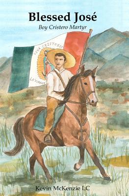 Blessed Jose: The Boy Who Became a Soldier for Christ (Paperback)