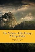 The Valour of Sir Henry: A Freya Fable