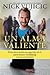 Un alma valiente / Stand Strong: You Can Overcome Bullying (and Other Stuff That Keeps You Down: Descubre la fuerza que hay en ti para vencer el bullying (Spanish Edition)