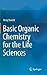 Basic Organic Chemistry for the Life Sciences