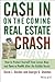 Cash in on the Coming Real Estate Crash by David J. Decker