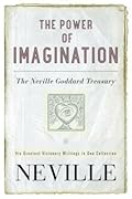 The Power of Imagination: The Neville Goddard Treasury