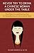 Never Try to Drink a Chinese Woman Under the Table: Plus Other Fun and Practical Tips for Doing Business in China and at Home