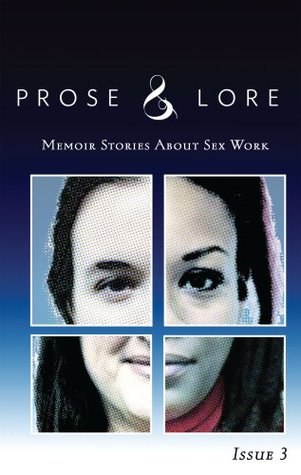 Prose & Lore, Issue 3: Memoir Stories About Sex Work