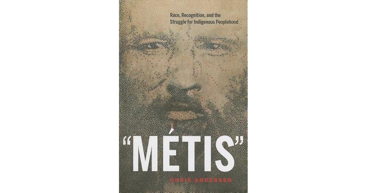 Metis Race Recognition And The Struggle For Indigenous