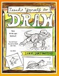 Teach Yourself to Draw - Lizards, Snails and Frogs: For Artists and Animals Lovers of all Ages