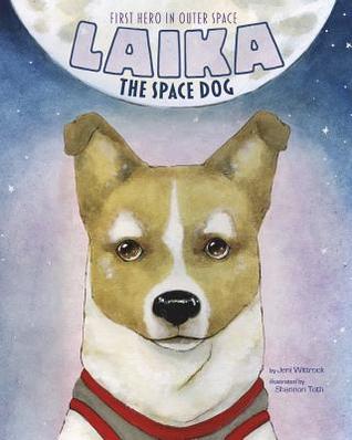 Laika the Space Dog: First Hero in Outer Space (Animal Heroes)
