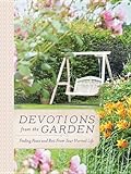 Devotions from the Garden: Finding Peace and Rest from Your Hurried Life