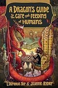 A Dragon's Guide to the Care and Feeding of Humans