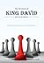 The Adventures of King David: (His Life and Legacy)