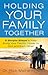 Holding Your Family Together by Rich Melheim