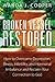 Broken Vessel Restored: How to Overcome Depression, Illness, Infertility, and Hormonal Imbalance and Reclaim Your Connection to God