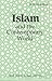 Islam and the Contemporary World by G.W. Choudhury